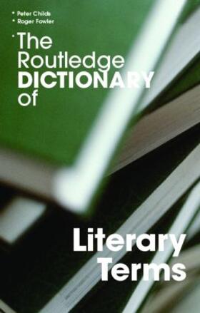 Childs / Fowler | The Routledge Dictionary of Literary Terms | Buch | 978-0-415-34017-5 | sack.de