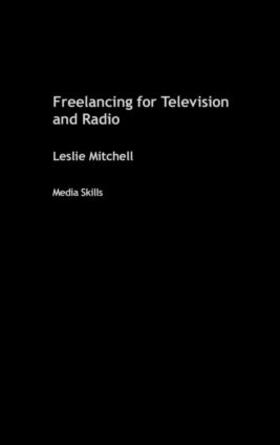 Mitchell | Freelancing for Television and Radio | Buch | 978-0-415-34101-1 | sack.de
