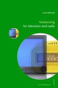Mitchell |  Freelancing for Television and Radio | Buch |  Sack Fachmedien
