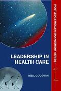 Goodwin |  Leadership in Health Care | Buch |  Sack Fachmedien