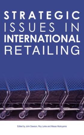 Dawson / Larke / Mukoyama | Strategic Issues in International Retailing | Buch | 978-0-415-34370-1 | sack.de