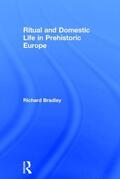 Bradley |  Ritual and Domestic Life in Prehistoric Europe | Buch |  Sack Fachmedien