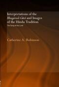 Robinson |  Interpretations of the Bhagavad-Gita and Images of the Hindu Tradition | Buch |  Sack Fachmedien