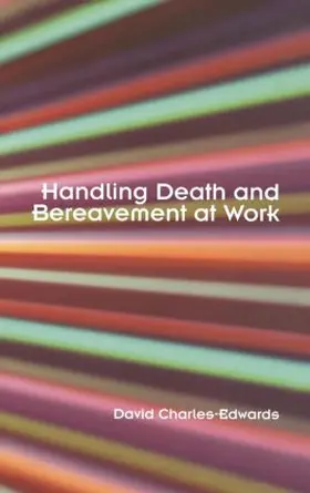 Charles-Edwards | Handling Death and Bereavement at Work | Buch | 978-0-415-34724-2 | sack.de