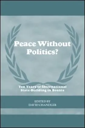 Chandler |  Peace without Politics? Ten Years of State-Building in Bosnia | Buch |  Sack Fachmedien