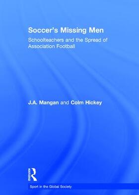 Mangan / Hickey | Soccer's Missing Men | Buch | 978-0-415-34834-8 | sack.de