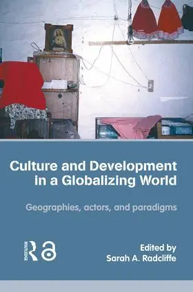 Radcliffe | Culture and Development in a Globalizing World | Buch | 978-0-415-34877-5 | www.sack.de