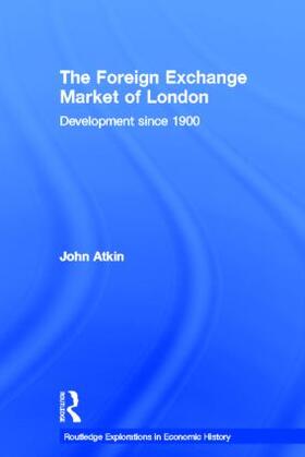 Atkin | The Foreign Exchange Market of London | Buch | 978-0-415-34901-7 | sack.de