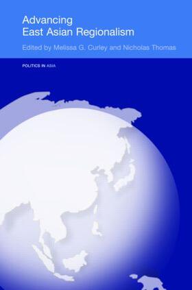 Curley / Thomas | Advancing East Asian Regionalism | Buch | 978-0-415-34909-3 | sack.de