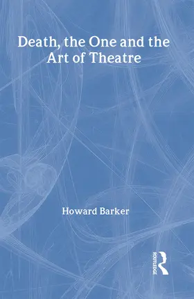 Barker |  Death, The One and the Art of Theatre | Buch |  Sack Fachmedien