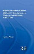 Altink |  Representations of Slave Women in Discourses on Slavery and Abolition, 1780-1838 | Buch |  Sack Fachmedien