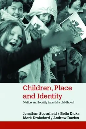 Scourfield / Dicks / Drakeford |  Children, Place and Identity | Buch |  Sack Fachmedien