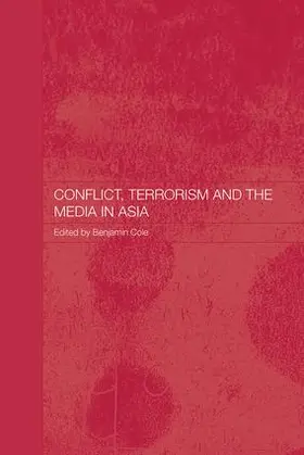 Cole |  Conflict, Terrorism and the Media in Asia | Buch |  Sack Fachmedien