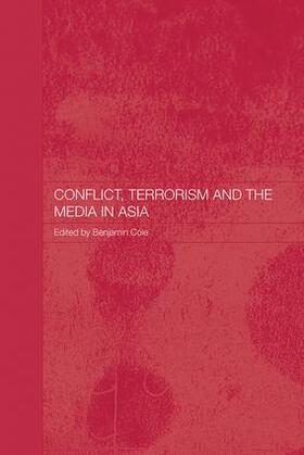 Cole | Conflict, Terrorism and the Media in Asia | Buch | 978-0-415-35198-0 | sack.de