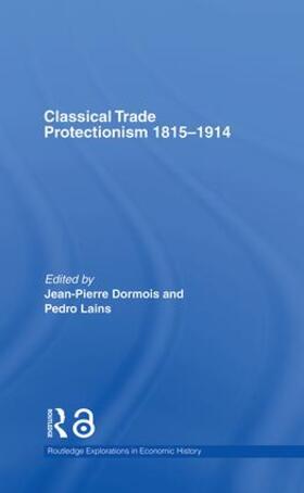 Dormois / Lains | Classical Trade Protectionism 1815-1914 | Buch | 978-0-415-35226-0 | sack.de