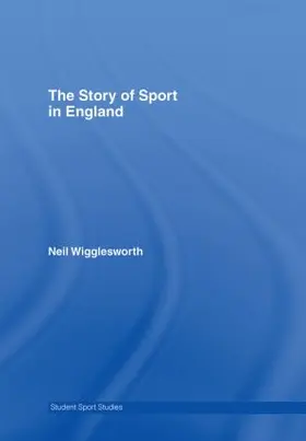 Wigglesworth |  The Story of Sport in England | Buch |  Sack Fachmedien
