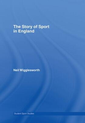 Wigglesworth | The Story of Sport in England | Buch | sack.de