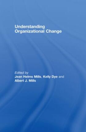 Helms-Mills / Dye / Mills | Understanding Organizational Change | Buch | 978-0-415-35576-6 | sack.de