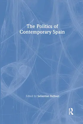 Balfour |  The Politics of Contemporary Spain | Buch |  Sack Fachmedien