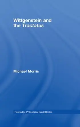 Morris |  Routledge Philosophy GuideBook to Wittgenstein and the Tractatus | Buch |  Sack Fachmedien