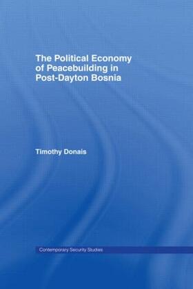 Donais |  The Political Economy of Peacebuilding in Post-Dayton Bosnia | Buch |  Sack Fachmedien