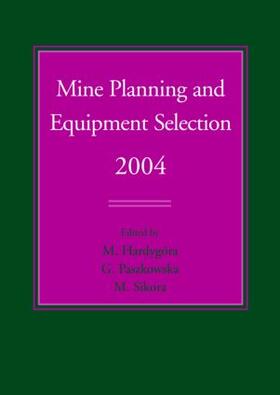 Hardygóra / Paszkowska / Sikora |  Mine Planning and Equipment Selection 2004 | Buch |  Sack Fachmedien