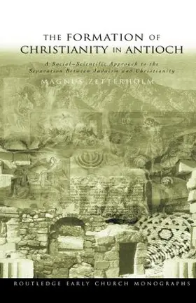 Zetterholm |  The Formation of Christianity in Antioch | Buch |  Sack Fachmedien