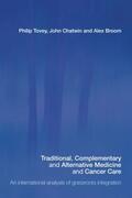Tovey / Chatwin / Broom |  Traditional, Complementary and Alternative Medicine and Cancer Care | Buch |  Sack Fachmedien