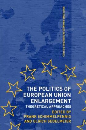 Schimmelfennig / Sedelmeier |  The Politics of European Union Enlargement | Buch |  Sack Fachmedien