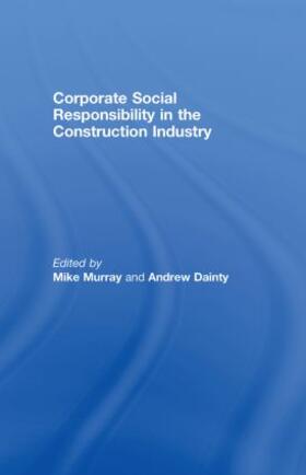 Murray / Dainty | Corporate Social Responsibility in the Construction Industry | Buch | 978-0-415-36207-8 | sack.de