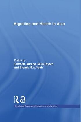 Jatrana / Toyota / Yeoh |  Migration and Health in Asia | Buch |  Sack Fachmedien