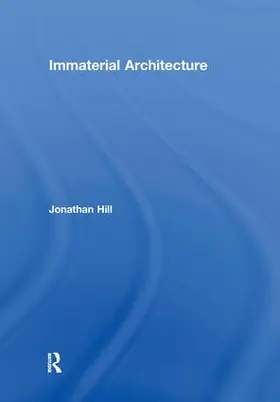 Hill |  Immaterial Architecture | Buch |  Sack Fachmedien