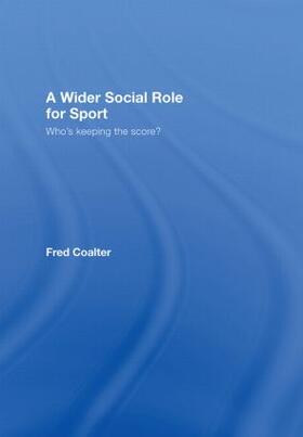 Coalter | A Wider Social Role for Sport | Buch | 978-0-415-36349-5 | sack.de