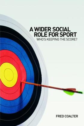 Coalter | A Wider Social Role for Sport | Buch | 978-0-415-36350-1 | sack.de