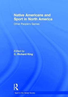 King | Native Americans and Sport in North America | Buch | 978-0-415-36677-9 | sack.de