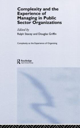 Stacey / Griffin | Complexity and the Experience of Managing in Public Sector Organizations | Buch | 978-0-415-36731-8 | sack.de