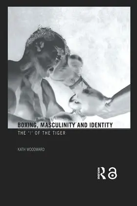 Woodward | Boxing, Masculinity and Identity | Buch | 978-0-415-36770-7 | www.sack.de