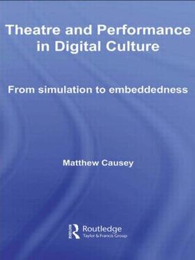 Causey | Theatre and Performance in Digital Culture | Buch | 978-0-415-36840-7 | sack.de