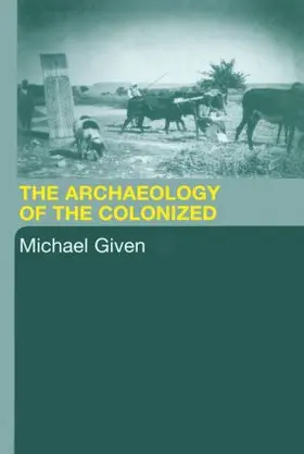 Given |  The Archaeology of the Colonized | Buch |  Sack Fachmedien