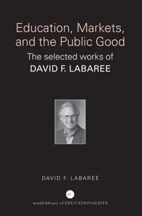 Labaree |  Education, Markets, and the Public Good | Buch |  Sack Fachmedien
