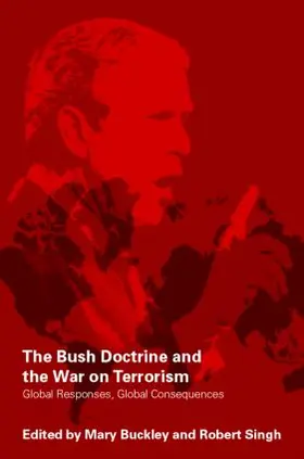 Buckley / Singh |  The Bush Doctrine and the War on Terrorism | Buch |  Sack Fachmedien