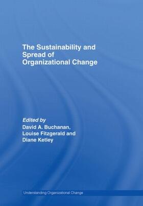 Buchanan / Fitzgerald / Ketley | The Sustainability and Spread of Organizational Change | Buch | 978-0-415-37094-3 | sack.de