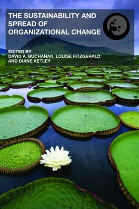 Buchanan / Fitzgerald / Ketley | The Sustainability and Spread of Organizational Change | Buch | 978-0-415-37095-0 | sack.de