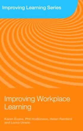 Evans / Hodkinson / Rainbird | Improving Workplace Learning | Buch | 978-0-415-37120-9 | sack.de