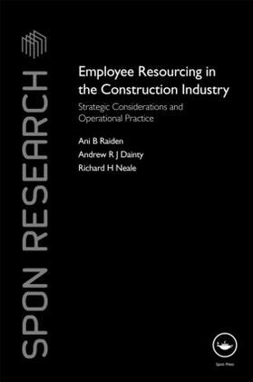 Raiden / Dainty / Neale | Employee Resourcing in the Construction Industry | Buch | 978-0-415-37163-6 | sack.de