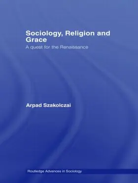 Szakolczai |  Sociology, Religion and Grace | Buch |  Sack Fachmedien