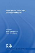 Latham / Kawakatsu |  Intra-Asian Trade and the World Market | Buch |  Sack Fachmedien