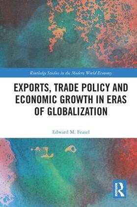 Feasel | Exports, Trade Policy and Economic Growth in Eras of Globalization | Buch | 978-0-415-37219-0 | sack.de