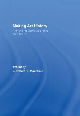 Mansfield | Making Art History | Buch | 978-0-415-37234-3 | www.sack.de