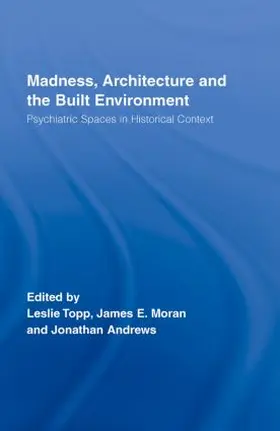 Moran / Topp / Andrews |  Madness, Architecture and the Built Environment | Buch |  Sack Fachmedien